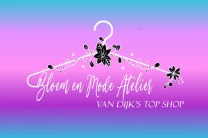 Bloem en Mode Atelier van Dijk&rsquo;s Top Shop